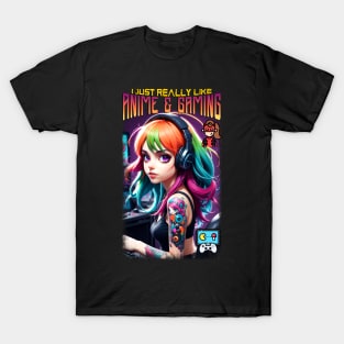 I just really like Anime & Gaming T-Shirt